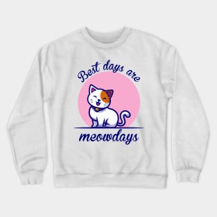 Best Days are Meowdays for Boys Men Girls Women Kids Crewneck Sweatshirt